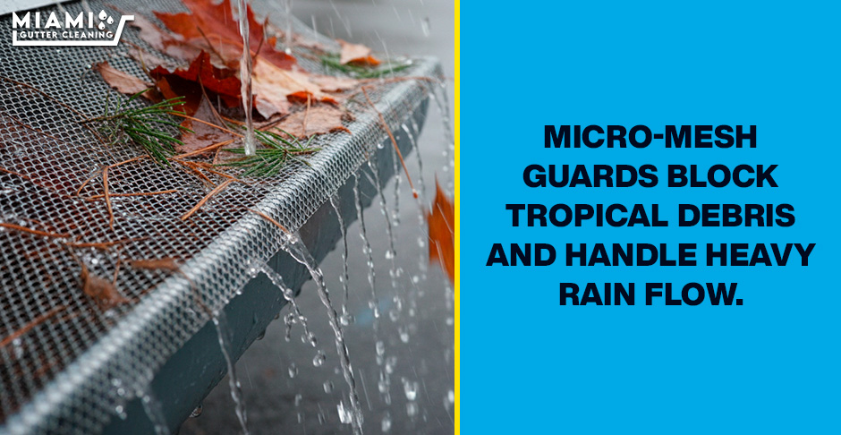 Miami Gutter Accessories: Micro-Mesh Guards to Eliminate Frequent Clogs