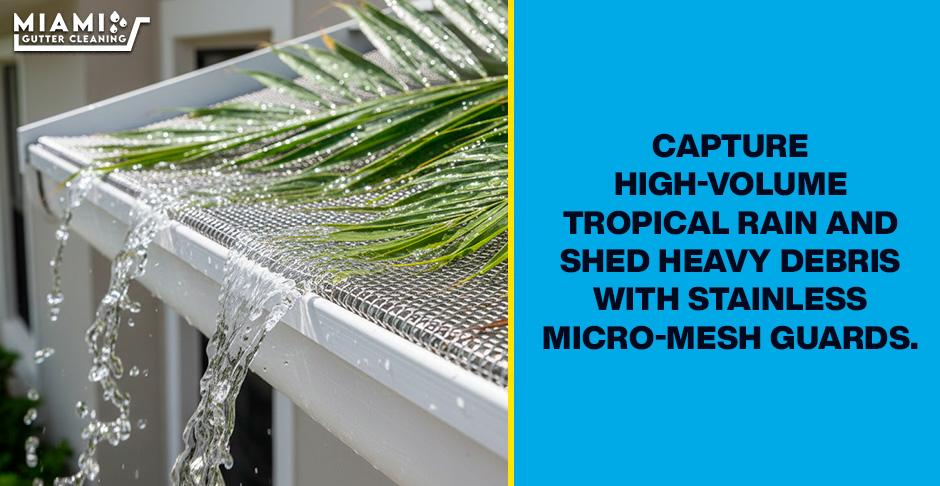 Do Gutter Guards Work in Heavy Tropical Rains? Micro-Mesh Test in Miami
